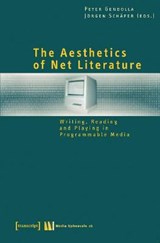 The Aesthetics of Net Literature - Peter Gendolla ; Jorgen Schafer - 9783899424935