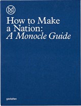 How to Make a Nation - Monocle - 9783899556483