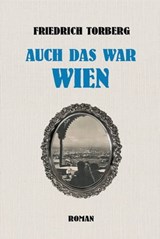 Auch das war Wien - Friedrich Torberg - 9783902950215