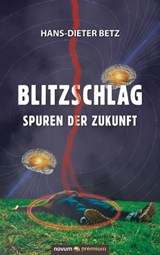 Blitzschlag – Spuren der Zukunft - Hans-Dieter Betz - 9783903271968