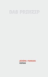 Das Prinzip - Jérôme Ferrari - 9783905951660