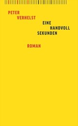 Eine Handvoll Sekunden - Peter Verhelst - 9783905951929