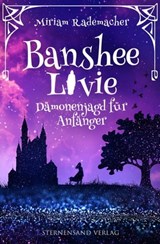 Banshee Livie (Band 1): Dämonenjagd für Anfänger - Miriam Rademacher - 9783906829548