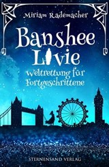Banshee Livie (Band 2): Weltrettung für Fortgeschrittene - Miriam Rademacher - 9783906829685