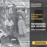 The Windhoek Old Location History and Photographs - Henning Melber ; Dieter Hinrichs - 9783906927688