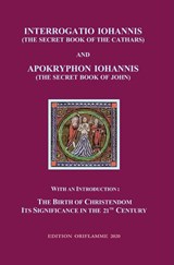 Interrogatio Iohannis (The Secret Book of the Cathars) and Apokryphon Iohannis (The Secret Book of John) - M P Steiner - 9783907103067