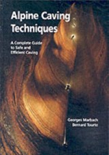 Alpine Caving Techniques - George Marbach ; Bernard Tourte - 9783908495109