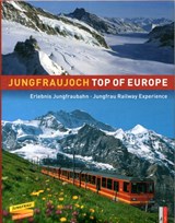 Jungfraujoch - Top of Europe - Werner Catrina ;  Peter Krebs ;  Beat Moser ;  Rainer Rettner - 9783909111909