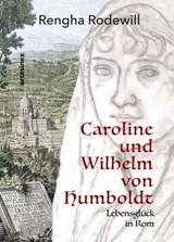 Caroline und Wilhelm von Humboldt - Rengha Rodewill ; Hans E. Pappenheim ; Marianne Fleischhack ; Anna von Sydow - 9783910471702