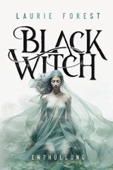 Black Witch - Enthüllung - Laurie Forest - 9783910522541
