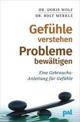Gefühle verstehen, Probleme bewältigen - Dr. Doris Wolf ; Dr. Rolf Merkle - 9783923614851