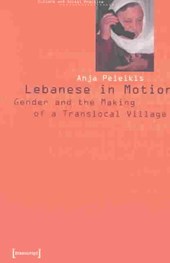 Lebanese in Motion - Gender and the Making of a Translocal Village