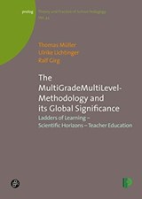 The MultiGradeMultiLevel-Methodology and its Global Significance - Prof. Dr. habil. Thomas Muller ; Dr. Ulrike Lichtinger ; Dr. Ralf Girg - 9783934575875