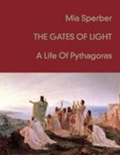 Sperber, M: Gates Of Light - A life Of Pythagoras