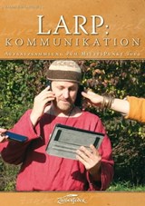 LARP: Kommunikation - Myriel Balzer ; Julia Kurz ; Lucille Haesters ; Gerke Schlickmann ; Daniel Steinbach ; Gudrun S. Wieser - 9783938922880