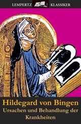 Ursachen und Behandlung der Krankheiten - Hildegard von Bingen - 9783939284765