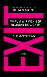 EXIT - Helmut Ortner ; Hamed Abdel-Samad ; Michael Schmidt-Salomon ; Philipp Möller ; Andreas Altmann ; Ingrid Matthäus-Maier ; Carsten Frerk ; Constanze Kleis ; Klaus Ungerer ; Martin Staudinger ; Robert Treichler ; Christoph Zotter ; Jaqueline Neumann ; Gunnar - 9783939816621