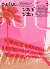 Bauhaus N° 5: Tropics: The Magazine of the Bauhaus Dessau Foundation - Torsten Blume - 9783940064684