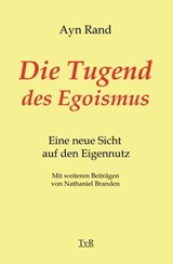 Die Tugend des Egoismus - Ayn Rand ; Nathaniel Branden - 9783940431592