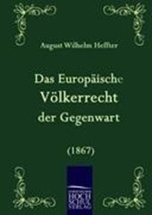 Das Europaische Voelkerrecht der Gegenwart (1867)