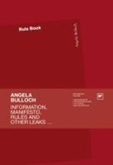 Information, Manifesto, Rules and other leaks ... - BULLOCH,  Angela - 9783941644274