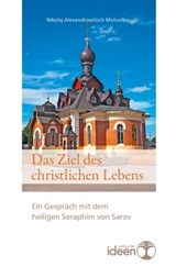 Das Ziel des christlichen Lebens - Nikolaj Alexandrowitsch Motovilov ; Seraphim von Sarov - 9783942006835