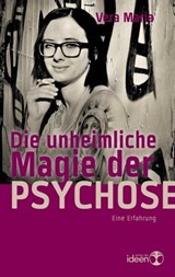 Die unheimliche Magie der Psychose - Vera Maria - 9783942006880