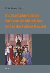 Die Stadtpfarrkirchen Sachsens im Mittelalter und in der Frühen Neuzeit