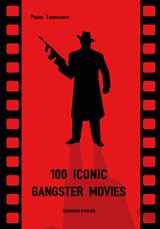100 Iconic Gangster Movies - Pierre Toromanoff - 9783943330731