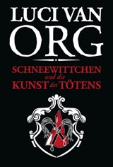 Schneewittchen und die Kunst des Tötens - Luci van Org - 9783944154336