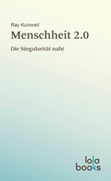 Menschheit 2.0 - Ray Kurzweil - 9783944203133
