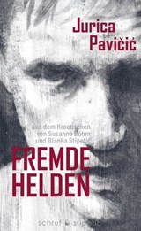 Fremde Helden - Jurica Pavicic - 9783944359762