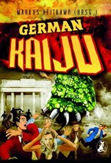 German Kaiju - Tom Daut ; Thomas Heidemann ; Hanna Nolden ; Markus Heitkamp ; Markus Kastenholz ; Finley ; Torsten Scheib ; Wolfgang Schroeder ; Simona Turini ; Christian von Aster - 9783945230398
