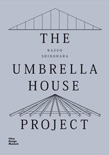 Kazuo Shinohara: The Umbrella House Project - Christian Dehli ; Andrea Grolimund - 9783945852552