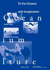 Claus, J: Jürgen Claus: To the Oceans with Imagination