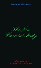 The New Fascist Body - Dagmar Herzog - 9783948200206