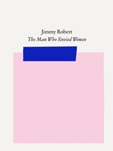 Jimmy Robert: The Man Who Envied Women - Lax ; Kirsty Bell - 9783948546151