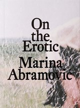 On the Erotic - Marina Abramovic - 9783948546540