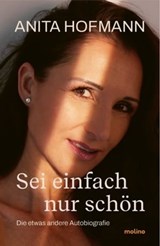 Sei einfach nur schön - Anita Hofmann - 9783948696757