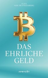 Bitcoin – Das ehrliche Geld - Alex von Frankenberg - 9783949098604