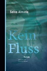 Kein Fluss - Selva Almada - 9783949203602