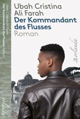 Der Kommandant des Flusses - Ubah Cristina Ali Farah - 9783949545542