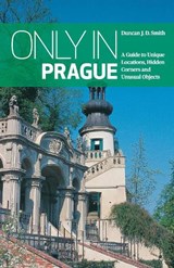 Only in Prague - Duncan J.D Smith - 9783950366242