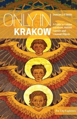 Only in Krakow - Duncan J.D. Smith - 9783950421828