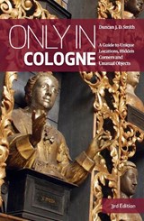 Only In Cologne - SMITH,  Duncan J. D. - 9783950421859