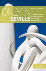 Only in Seville (2nd edition) - Duncan J.D Smith - 9783950421897