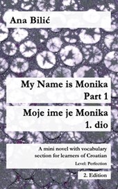 Bilic, A: My Name is Monika - Part 1 / Moje ime je Monika -