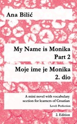 Bilic, A: My Name is Monika - Part 2 / Moje ime je Monika - - Ana Bilic - 9783950473384