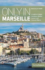 Only in Marseille - Duncan J.D Smith - 9783950539257