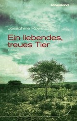 Ein liebendes, treues Tier - Josephine Rowe - 9783954381036
